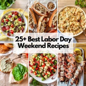 Collage of six labor day weekend recipes with a text overlay that reads, "25+ Best Labor Day Weekend Recipes."